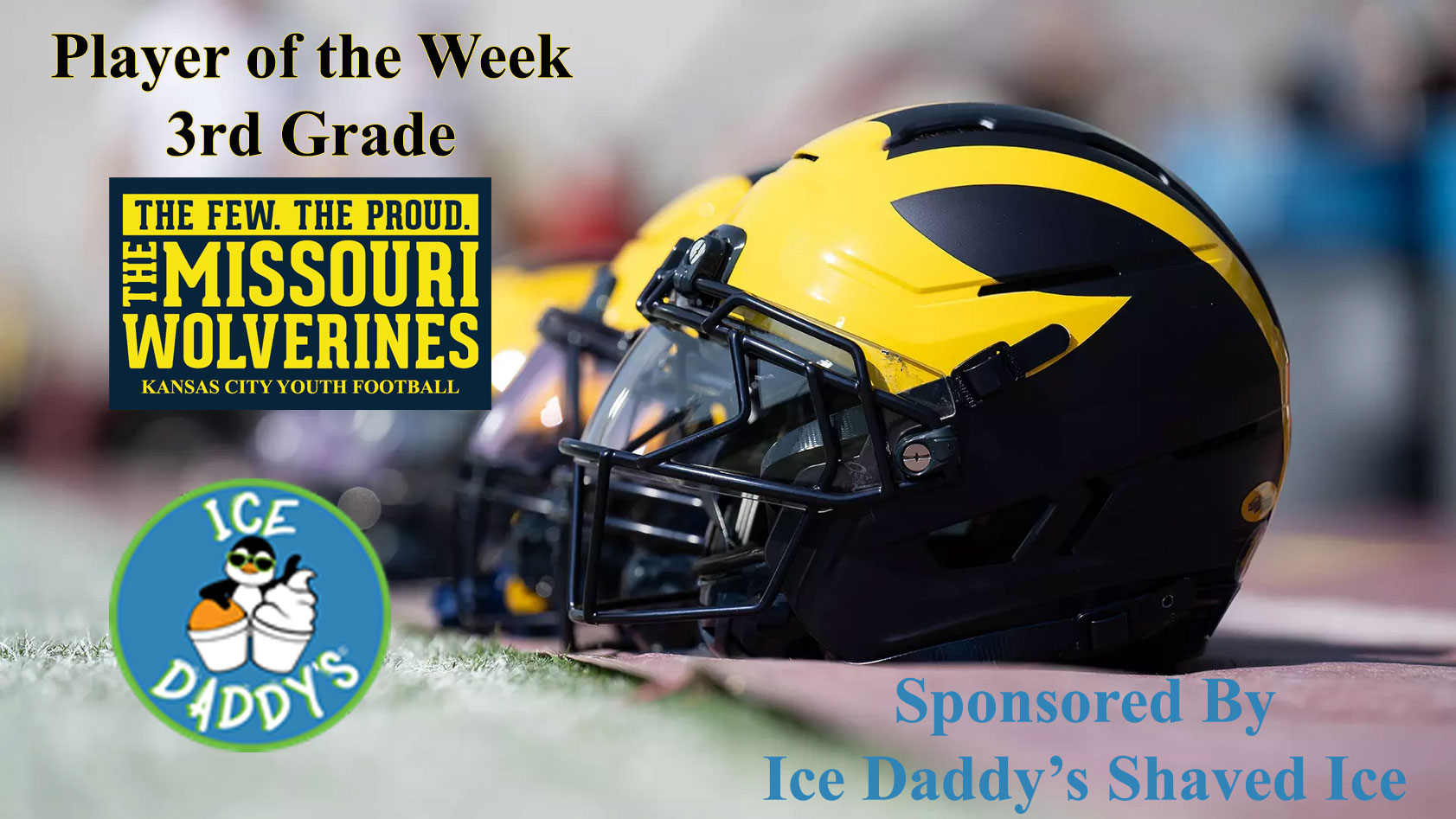 The Missouri Wolverines Youth Football Program 3rd Grade Tackle Team Player of the Week is sponsored by Ice Daddy's Shaved Ice and Ice Cream Treats